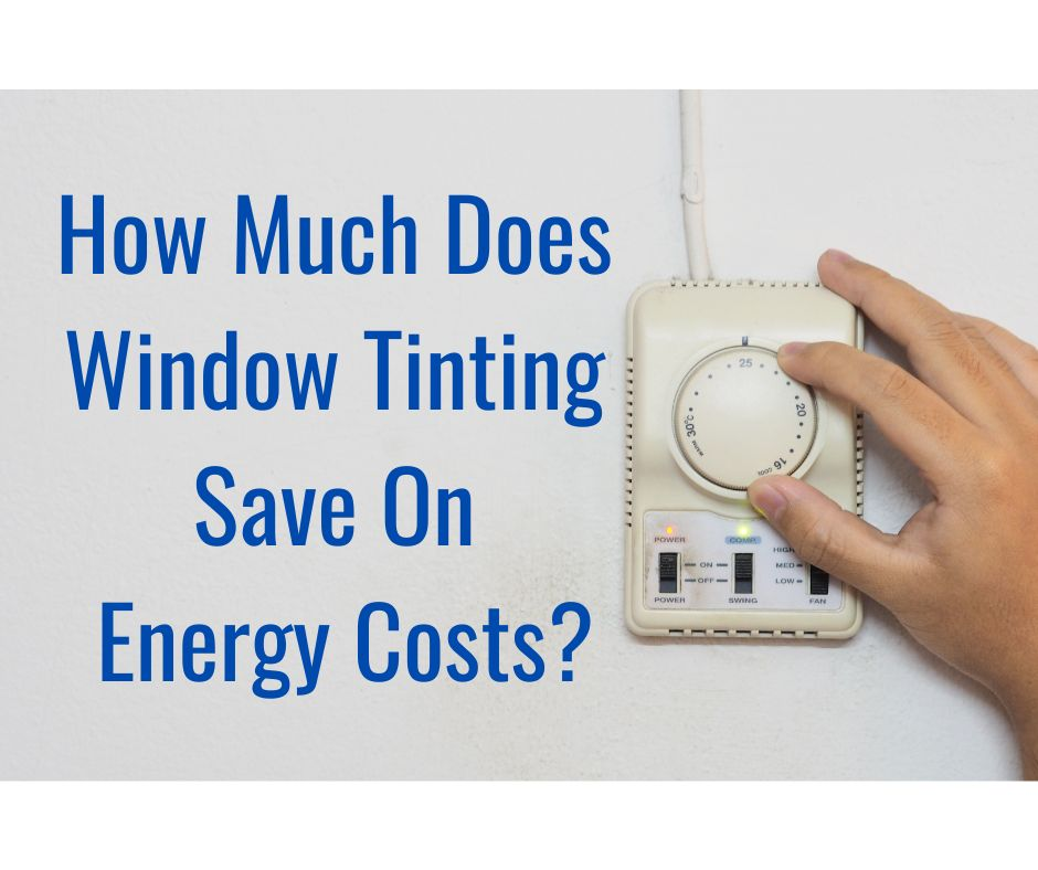 Window tinting Saves energy costs